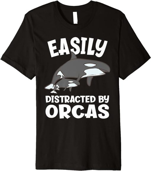 Easily Distracted By Orcas Funny Orca Premium T-Shirt