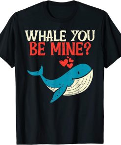 Whale You Be Mine Funny Orca Valentines Day Pun Men Women T-Shirt