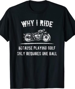 WHY I RIDE T-shirt for Motorcycle Riders