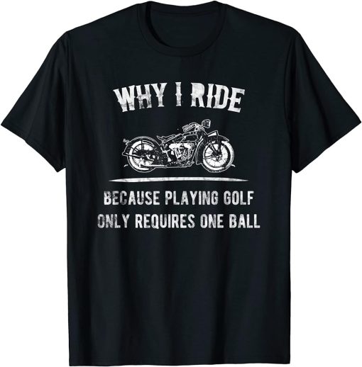 WHY I RIDE T-shirt for Motorcycle Riders