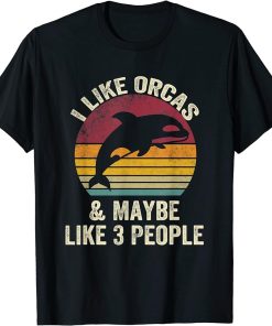I Like orcas And Maybe Like 3 People Lover vintage Funny T-Shirt