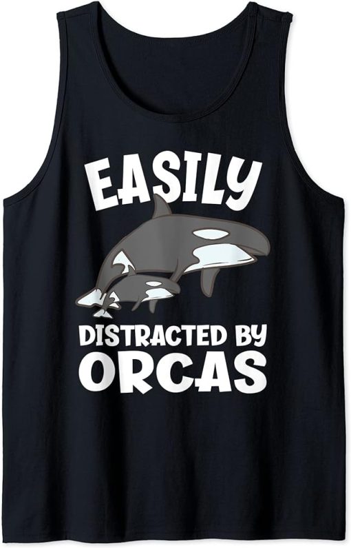 Easily Distracted By Orcas Funny Orca Tank Top