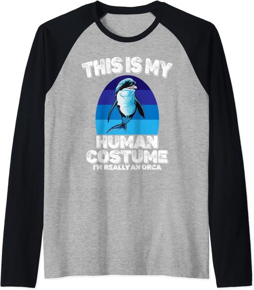 This Is My Human Costume I"m Really An Orca Killer Whale Raglan Baseball Tee